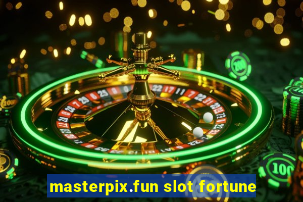 masterpix.fun slot fortune